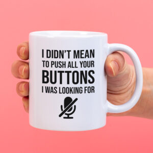 Mok I didn't mean to push your buttons