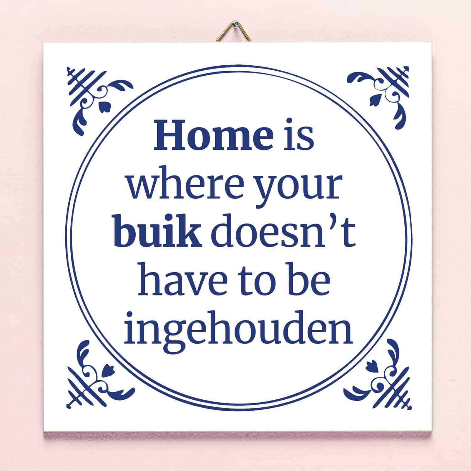 Tegeltje Home is where your buik doesn't have to be ingehouden 1 Tegeltje Home is where your buik doesn't have to be ingehouden