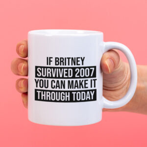 Mok If Britney survived 2007...